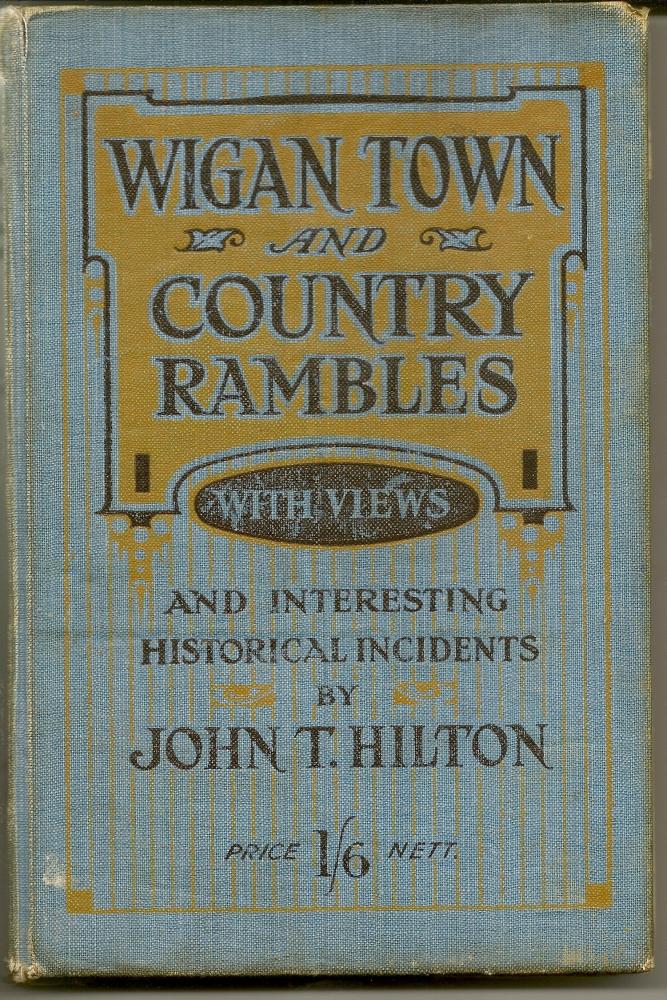 Wigan Town And Country Rambles (with views) by John t Hilton.
